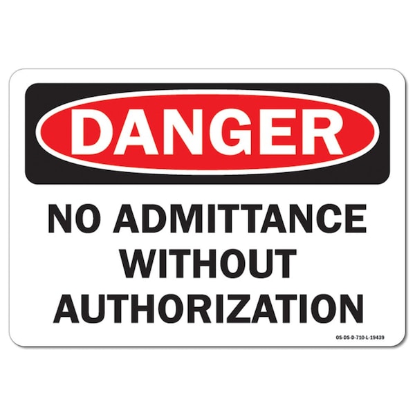 Safety Sign, OSHA Danger, 12" Height, 18" Width, No Admittance Without Authorization, Landscape